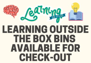 Educational-themed image with text "LEARNING OUTSIDE THE BOX BINS AVAILABLE FOR CHECK-OUT" and illustrations of a brain, the word "Learning," and a book with a light bulb.