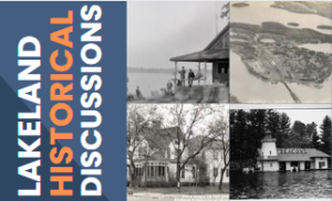 Four historical photos with text "LAKELAND HISTORICAL DISCUSSIONS" on a blue banner.